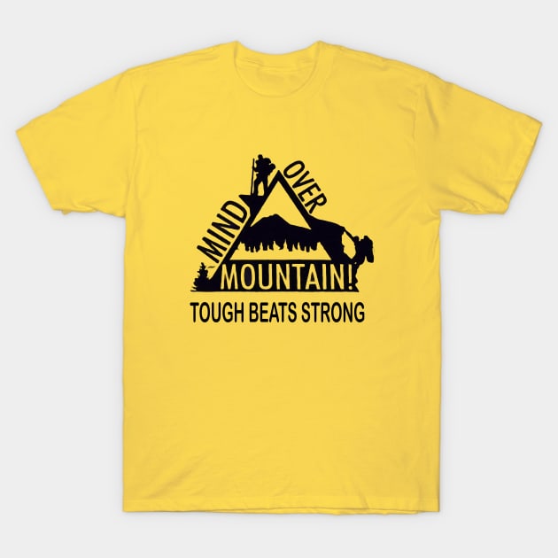 Mind Over Mountain - Tough Beats Strong Variant T-Shirt by TheZenKozak